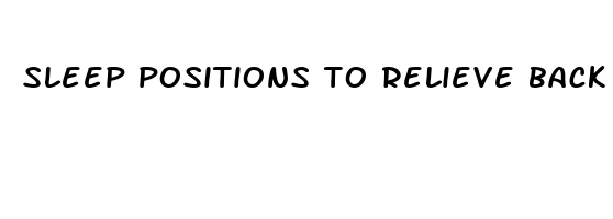 sleep positions to relieve back pain