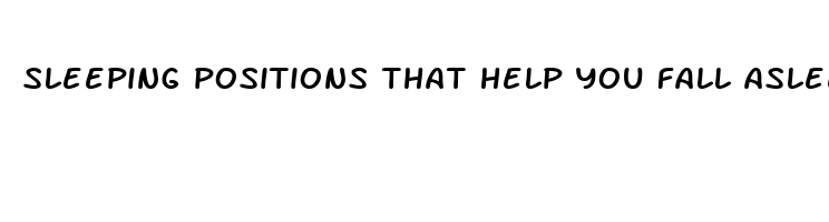 sleeping positions that help you fall asleep