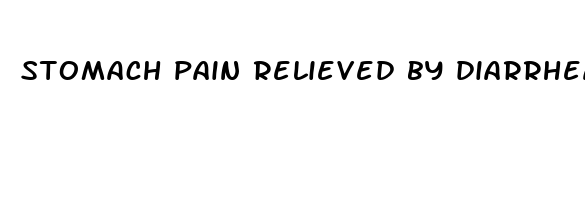 stomach pain relieved by diarrhea