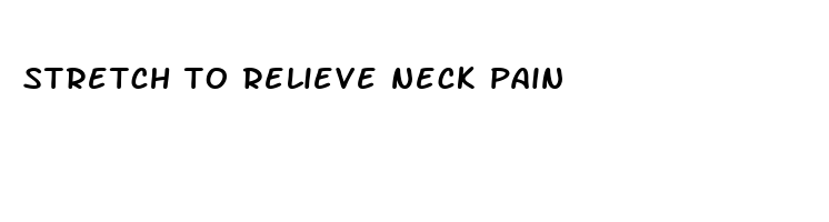 stretch to relieve neck pain