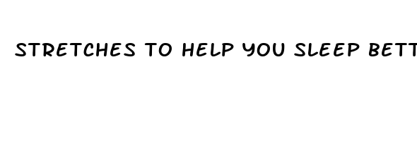 stretches to help you sleep better