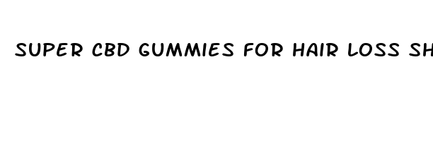 super cbd gummies for hair loss shark tank