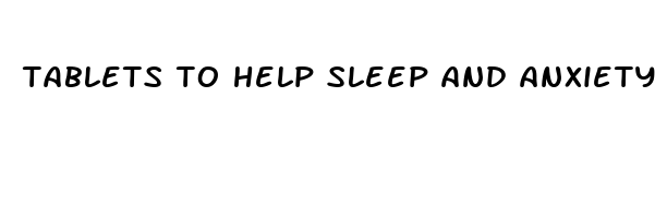 tablets to help sleep and anxiety