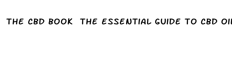 the cbd book the essential guide to cbd oil