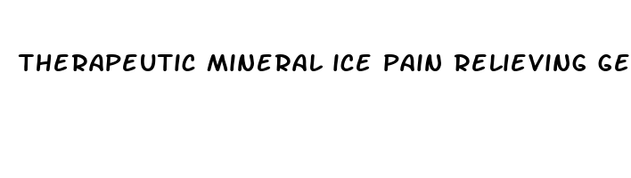 therapeutic mineral ice pain relieving gel