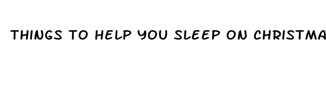 things to help you sleep on christmas eve