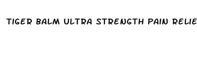 tiger balm ultra strength pain relieving ointment