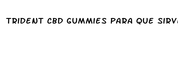 trident cbd gummies para que sirve