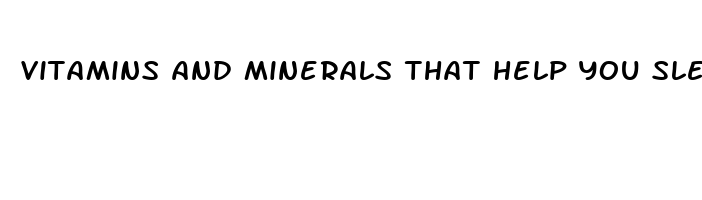 vitamins and minerals that help you sleep