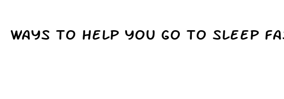 ways to help you go to sleep faster