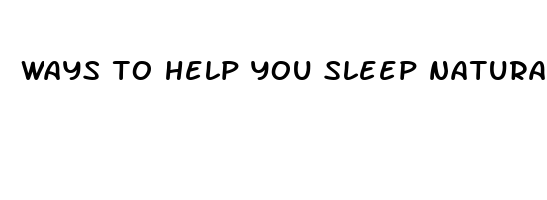 ways to help you sleep naturally