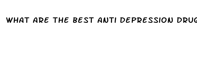 what are the best anti depression drugs