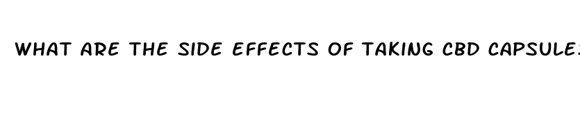 what are the side effects of taking cbd capsules