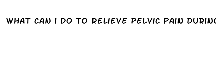 what can i do to relieve pelvic pain during pregnancy