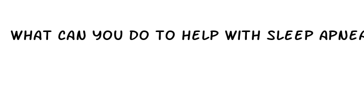 what can you do to help with sleep apnea