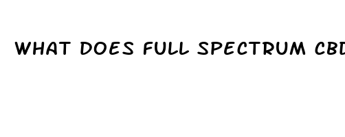 what does full spectrum cbd oil do