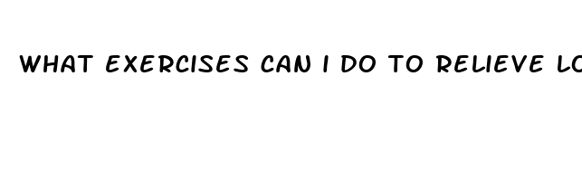 what exercises can i do to relieve lower back pain