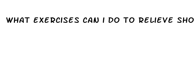 what exercises can i do to relieve shoulder pain