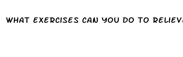 what exercises can you do to relieve sciatica pain