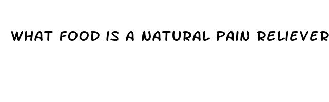 what food is a natural pain reliever