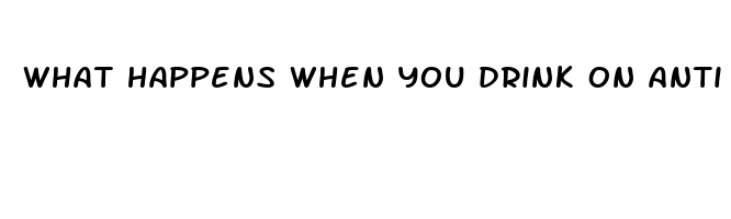 what happens when you drink on anti depressants