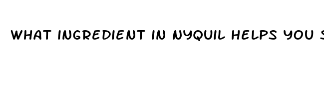 what ingredient in nyquil helps you sleep