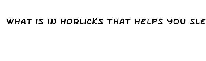 what is in horlicks that helps you sleep