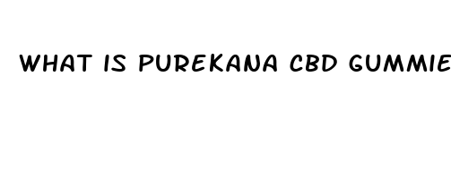 what is purekana cbd gummies