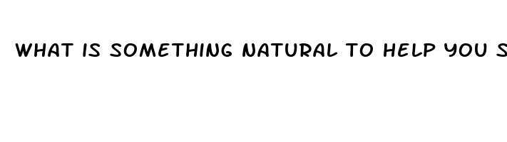 what is something natural to help you sleep