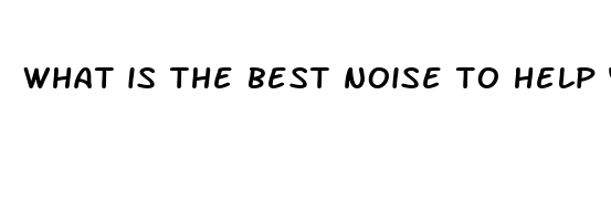 what is the best noise to help you sleep