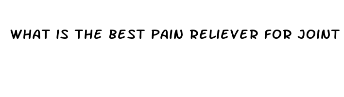 what is the best pain reliever for joint pain