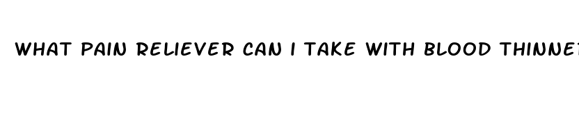 what pain reliever can i take with blood thinners