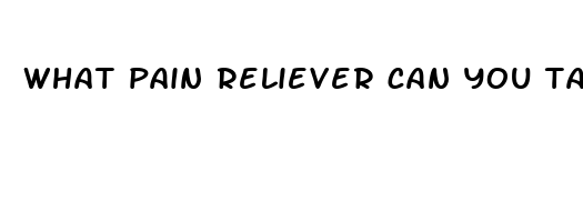 what pain reliever can you take with acetaminophen