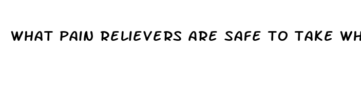 what pain relievers are safe to take while breastfeeding