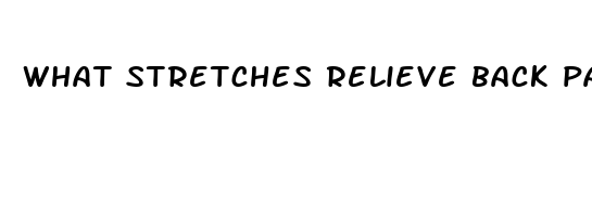 what stretches relieve back pain