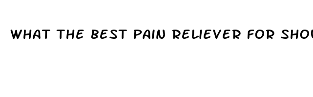 what the best pain reliever for shoulder pain