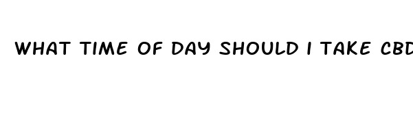 what time of day should i take cbd oil
