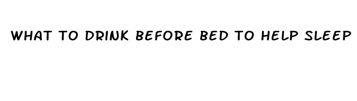 what to drink before bed to help sleep