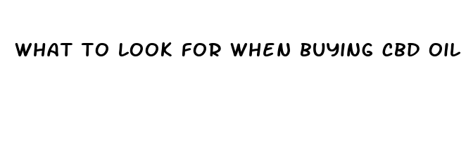 what to look for when buying cbd oil