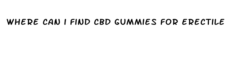 where can i find cbd gummies for erectile dysfunction