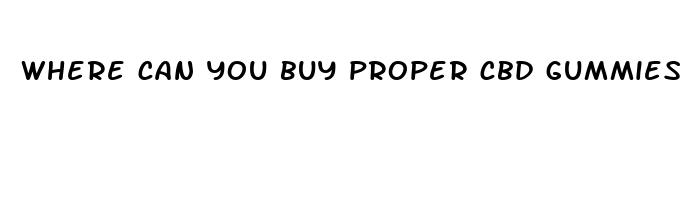 where can you buy proper cbd gummies