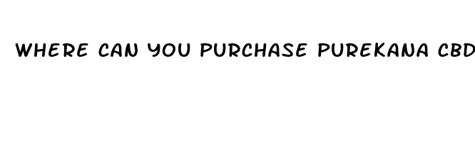 where can you purchase purekana cbd gummies