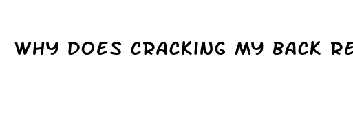 why does cracking my back relieve pain