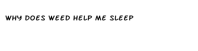 why does weed help me sleep