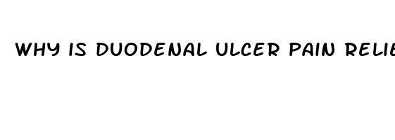 why is duodenal ulcer pain relieved by eating