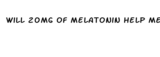 will 20mg of melatonin help me sleep