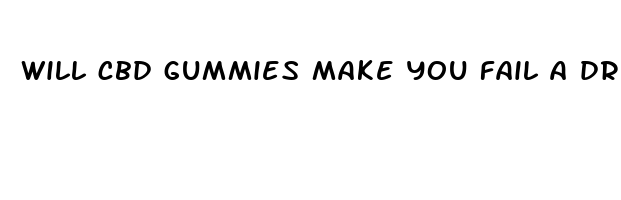 will cbd gummies make you fail a drug test