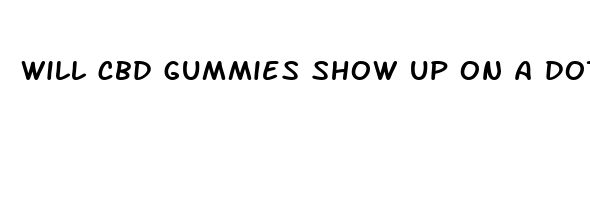 will cbd gummies show up on a dot drug test