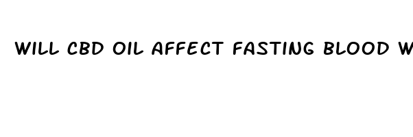 will cbd oil affect fasting blood work