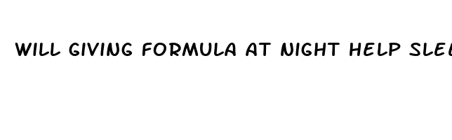 will giving formula at night help sleep